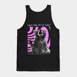 I put the "ill" in "silly" Raccoon Tank Top